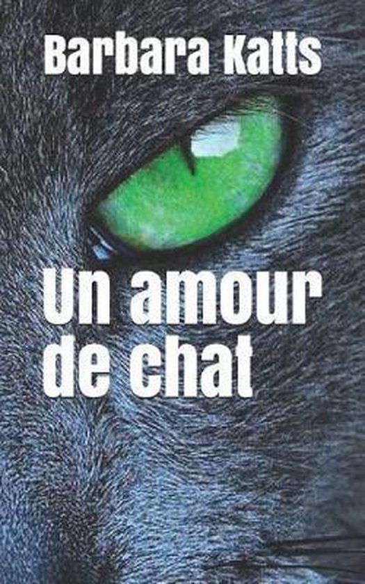 Bol Com Un Amour De Chat Barbara Katts Boeken