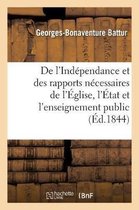 Litterature- de l'Indépendance Et Des Rapports Nécessaires de l'Église, de l'État Et de l'Enseignement Public