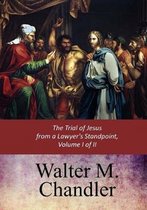 The Trial of Jesus from a Lawyer's Standpoint, Vol. I (of II)