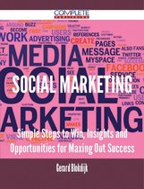 Social Marketing - Simple Steps to Win, Insights and Opportunities for Maxing Out Success