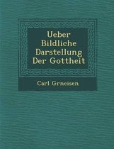 Ueber Bildliche Darstellung Der Gottheit