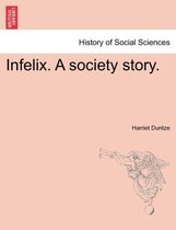 Infelix. a Society Story.