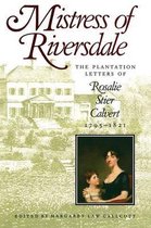 Mistress of Riversdale - The Plantation Letters of Rosalie Stier Calvert, 1795-1821