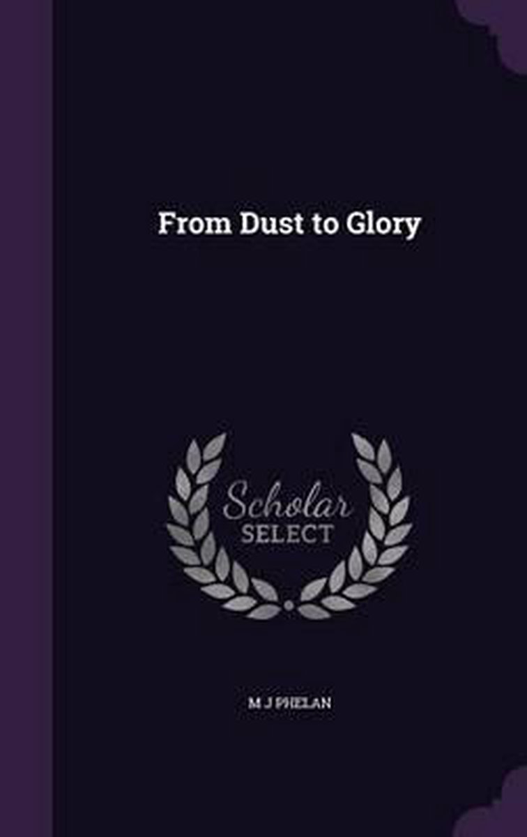 From Dust To Glory van Phelan