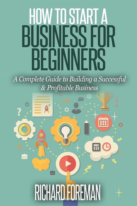 How to Start a Business for Beginners: A Complete Guide to B ... - cover