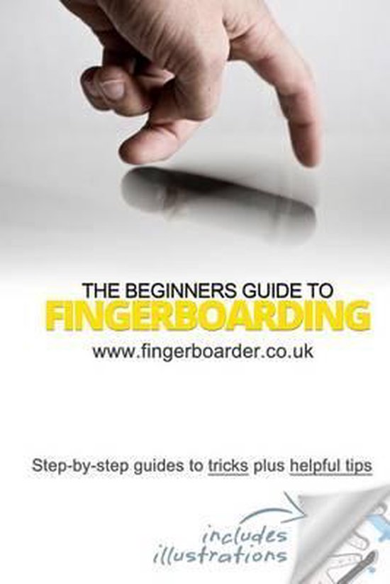 The Beginners Guide to Fingerboarding- Tricks & Tips - cover