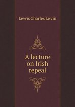A lecture on Irish repeal