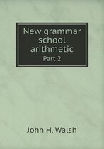 New grammar school arithmetic Part 2