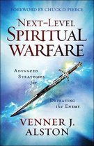 NextLevel Spiritual Warfare Advanced Strategies for Defeating the Enemy