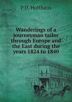 Wanderings of a journeyman tailor through Europe and the East during the years 1824 to 1840