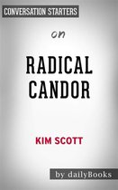Radical Candor: Be a Kick-Ass Boss Without Losing Your Humanity by Kim Scott | Conversation Starters