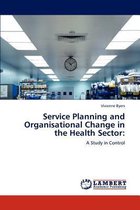 Service Planning and Organisational Change in the Health Sector