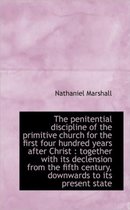 The Penitential Discipline of the Primitive Church for the First Four Hundred Years After Christ