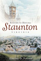 History & Guide - A Guide to Historic Staunton, Virginia