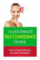 The Ultimate Self Confidence Guide