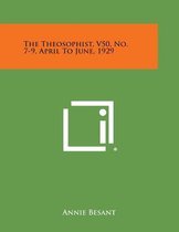 The Theosophist, V50, No. 7-9, April to June, 1929