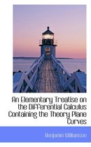 An Elementary Treatise on the Differential Calculus Containing the Theory Plane Curves