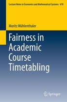 Lecture Notes in Economics and Mathematical Systems 678 - Fairness in Academic Course Timetabling