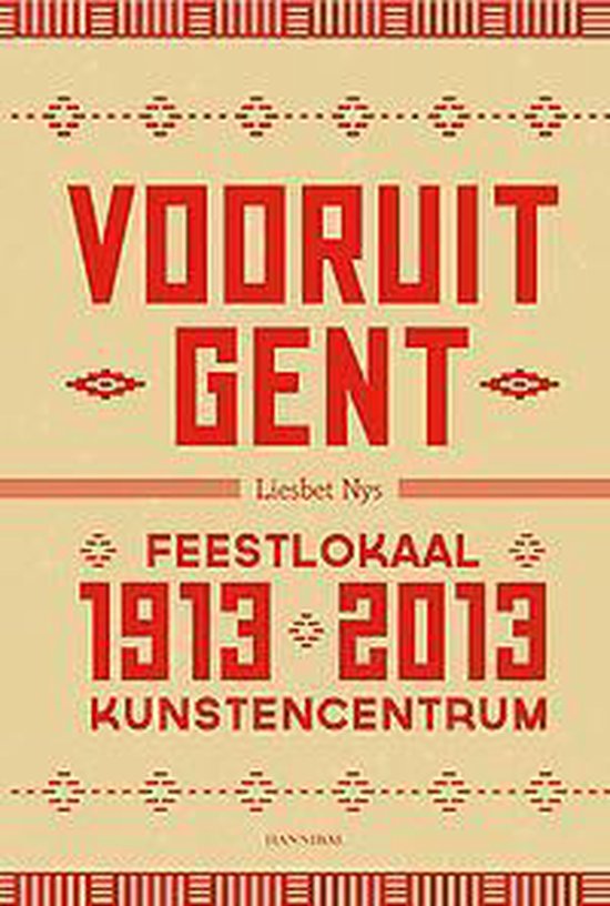 100 Jaar Vooruit Gent 1913 2013 Liesbet Nys 9789491376481 Boeken 100-jaar-vooruit-gent-1913-2013-liesbet-nys-9789491376481-boeken