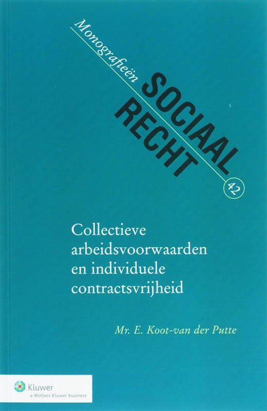 Collectieve arbeidsvoorwaarden en individuele contractsvrijheid - E. Koot-van der putte | Northernlights300.org