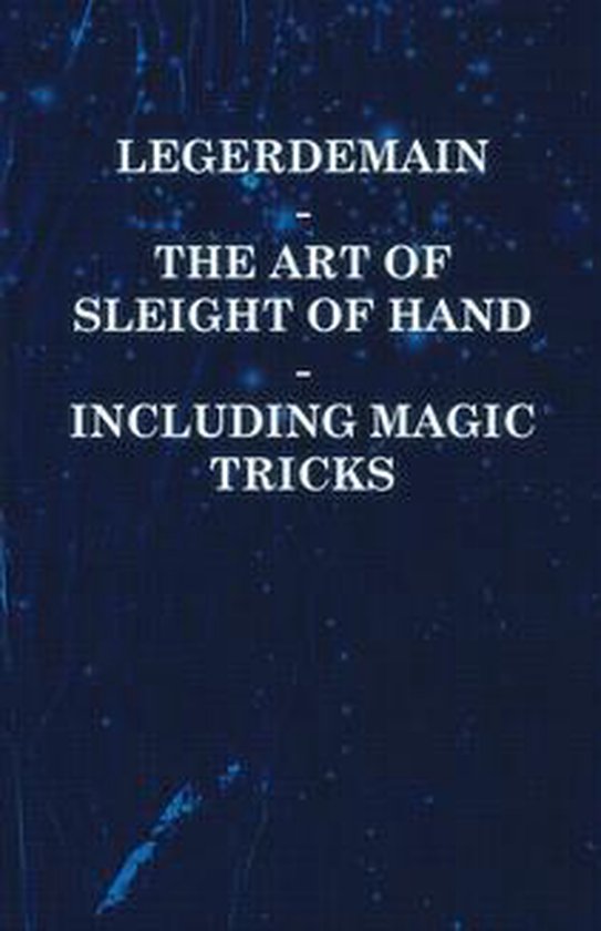 Legerdemain - The Art of Sleight of Hand - Including Magic T ... - cover