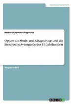 Opium ALS Mode- Und Alltagsdroge Und Die Literarische Avantgarde Des 19. Jahrhundert