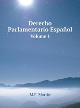 Derecho Parlamentario Espanol Volume 1