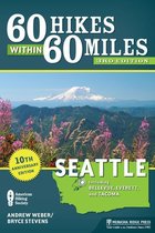 60 Hikes Within 60 Miles - 60 Hikes Within 60 Miles: Seattle