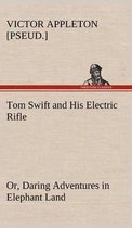 Tom Swift and His Electric Rifle; or, Daring Adventures in Elephant Land