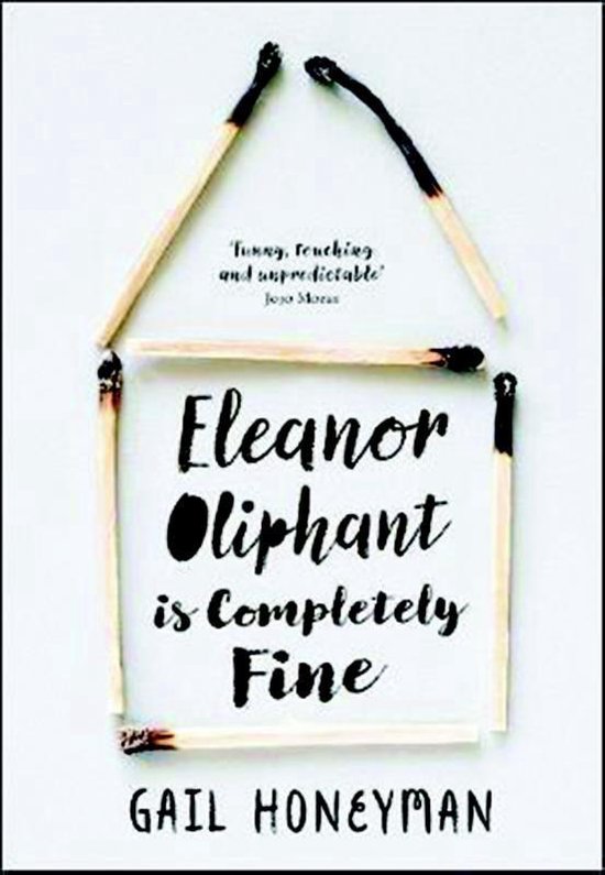 Boekomslag met de titel 'Eleanor Oliphant is Completely Fine' en de naam van de auteur, omringd door lucifers die een huisje vormen.