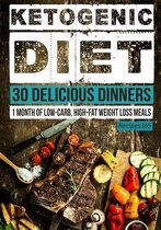 Ketogenic Diet: 30 Delicious Dinners