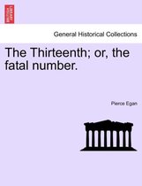 The Thirteenth; Or, the Fatal Number.