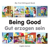 My First Bilingual Book - My First Bilingual Book–Being Good (English–German)