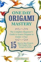 Origami: One Day Origami Mastery