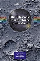 The Patrick Moore Practical Astronomy Series - The Telescopic Tourist's Guide to the Moon