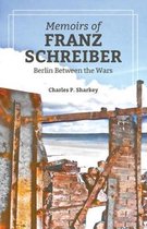 The Memoirs of Franz Schreiber: Berlin Between the Wars