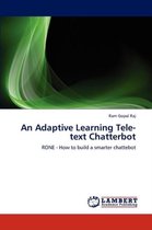 An Adaptive Learning Tele-Text Chatterbot