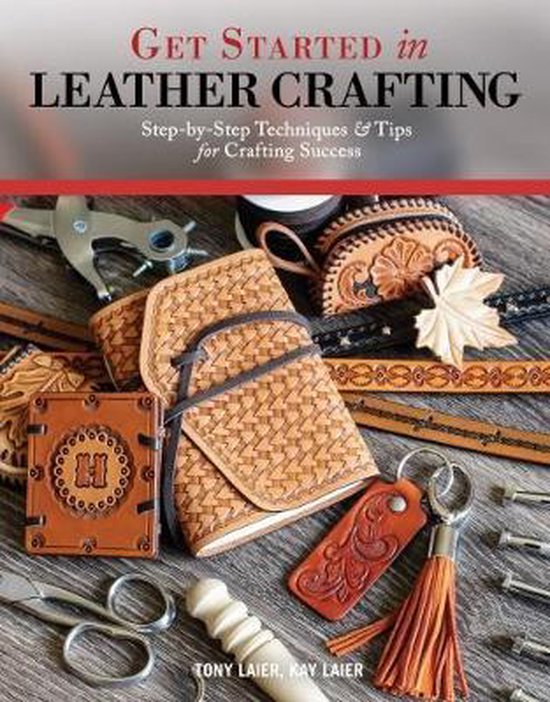 Foto: Get started in leather crafting stepbystep techniques and tips for crafting success design originals beginnerfriendly projects basics of leather preparation tools stamps embossing more