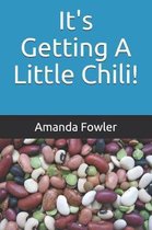 It's Getting a Little Chili!
