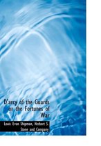 D'Arcy of the Guards or the Fortunes of War