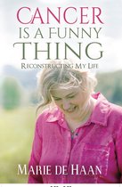 Cancer Is a Funny Thing: Reconstructing My Life