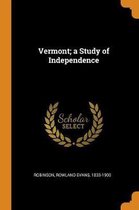 Vermont; A Study of Independence