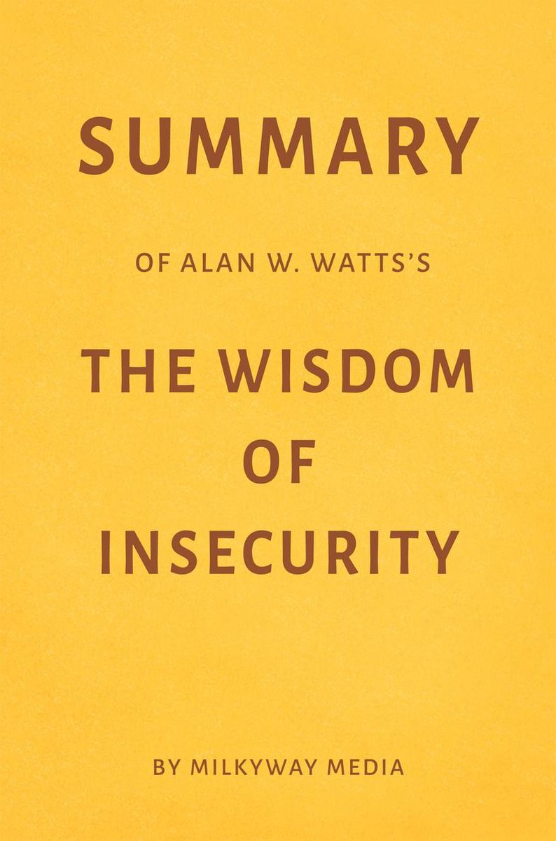 Summary of Alan W. Watts’s The Wisdom of Insecurity - Milkyway Media