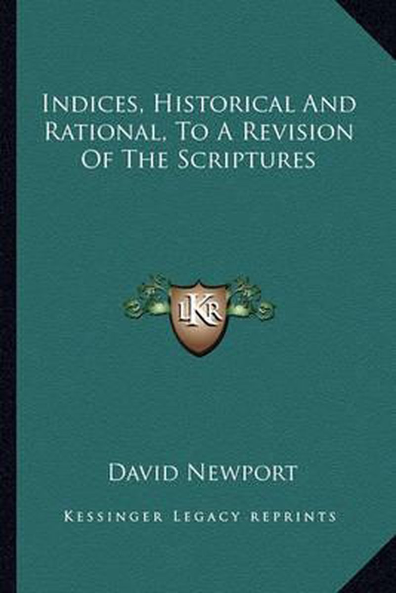 Indices, Historical And Rational, To A Revision Of The Scriptures van David Newport