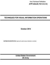 Army Techniques Publications ATP 6-02.40 (FM 6-02.40) Techniques for Visual Information Operations October 2014