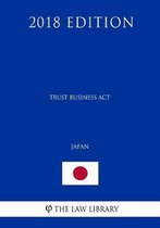 Trust Business ACT (Japan) (2018 Edition)