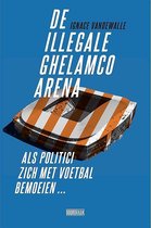 De illegale Ghelamco arena