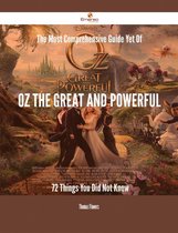 The Most Comprehensive Guide Yet Of Oz the Great and Powerful - 72 Things You Did Not Know