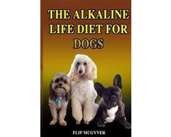 Alkaline Life Diet-The Alkaline Life Diet for Dogs
