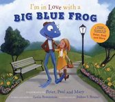 I'm in Love with a Big Blue Frog